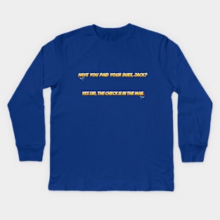 Paid Your Dues? Kids Long Sleeve T-Shirt